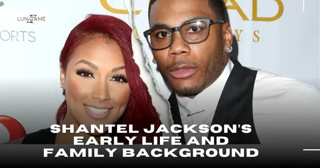 Shantel Jackson’s Early Life and Family Background