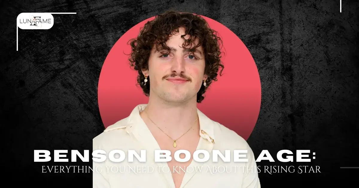 Benson Boone Age: Everything You Need to Know About This Rising Star