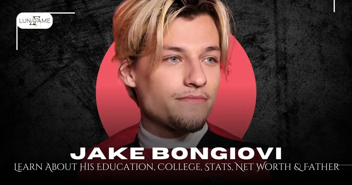 Jake Bongiovi Age: Learn About His Education, College, Stats, Net Worth & Father