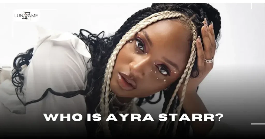 Who Is Ayra Starr?