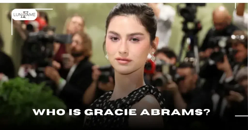 Who Is Gracie Abrams?