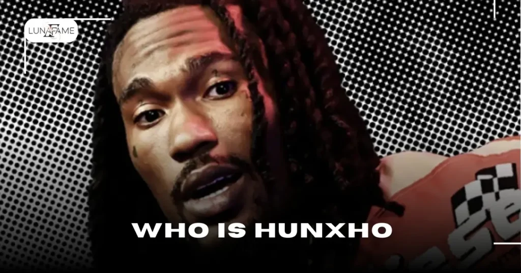 Who Is Hunxho?