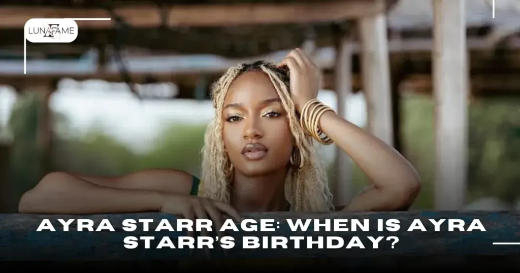 Ayra Starr Age: When Is Ayra Starr’s Birthday?