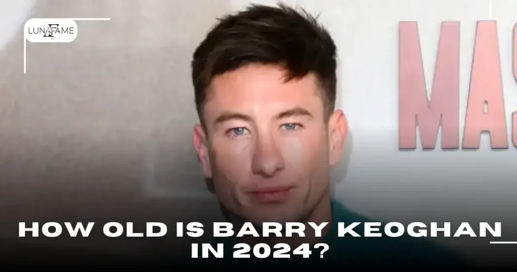 How Old Is Barry Keoghan in 2024?