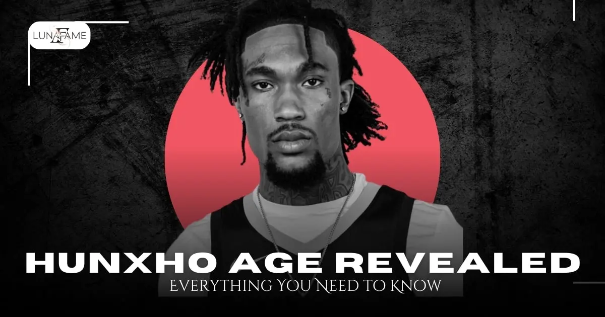 Hunxho Age Revealed: Everything You Need to Know