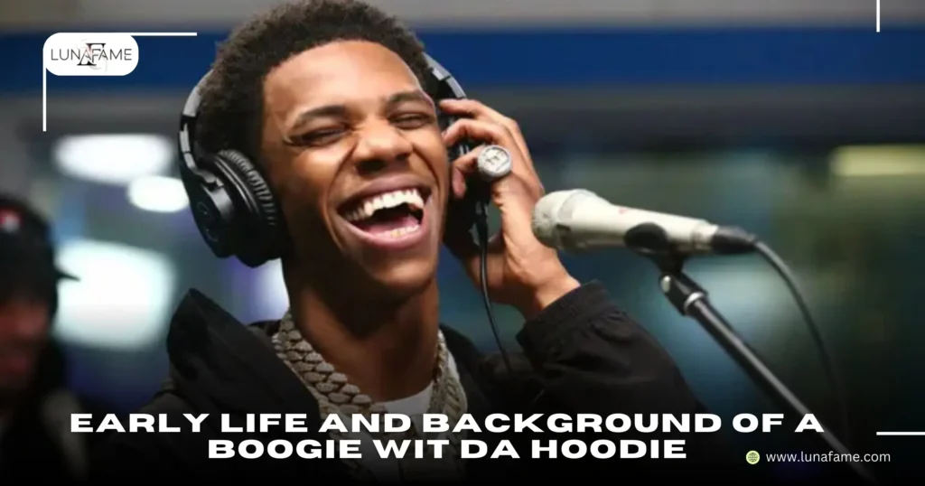 Early Life and Background of A Boogie Wit Da Hoodie