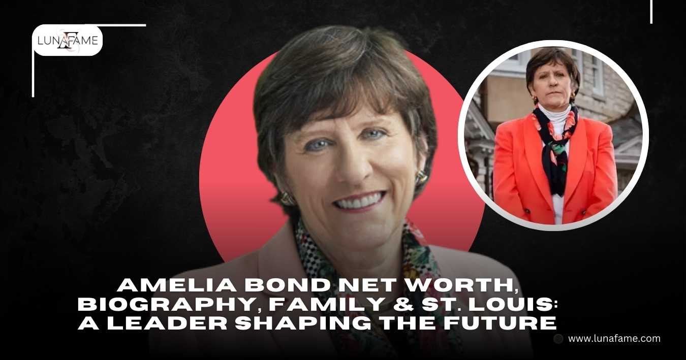 Amelia Bond Net Worth, Biography, Family & St. Louis: A Leader Shaping the Future