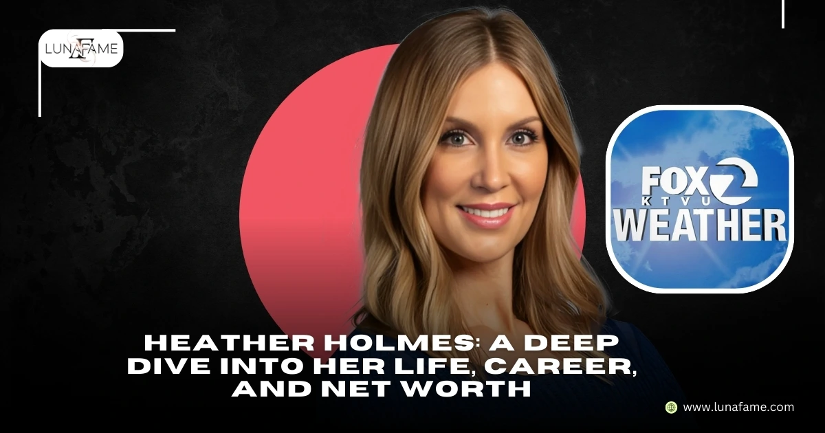 Heather Holmes A Deep Dive into Her Life, Career, and Net Worth