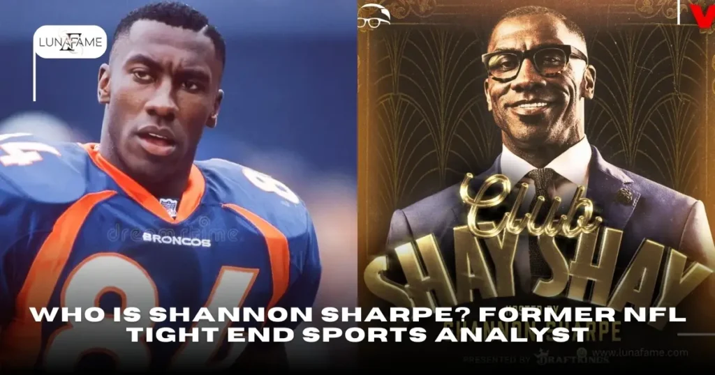 Who is Shannon Sharpe? Former NFL Tight End Sports Analyst