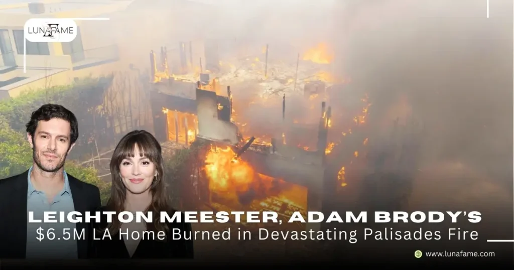 Leighton Meester, Adam Brody’s 
$6.5M LA Home Burned in Devastating Palisades Fire