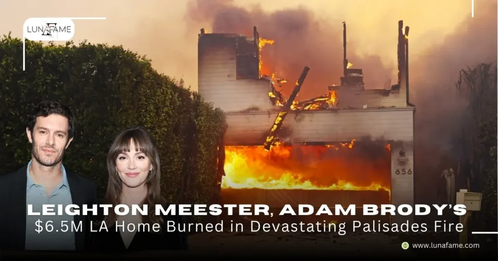 Leighton Meester, Adam Brody’s 
$6.5M LA Home Burned in Devastating Palisades Fire