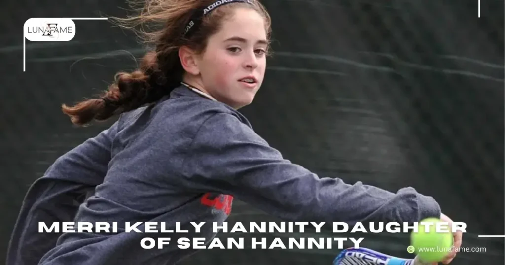 Early Life and Family Background Merri Kelly Hannity Daughter of Sean Hannity  Rising Tennis Star