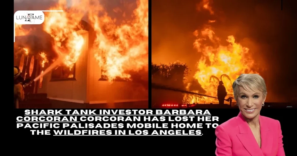 Shark Tank's Barbara Corcoran Loses Pacific Palisades Mobile Home to LA Wildfires