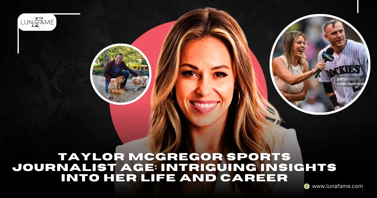 Taylor McGregor Sports Journalist Age Intriguing Insights Into Her Life And Career