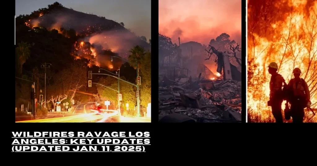 Key Facts About the Wildfires (Updated Jan. 11, 2025):